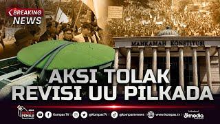  BREAKING NEWS - Aksi Tolak Revisi UU Pilkada di Berbagai Daerah