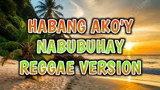 HABANG AKOY NABUBUHAY - REGGAE REMIX  DJ SOYMIX 