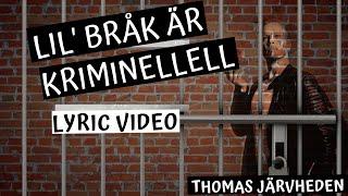 KRIMINELLELL LYRIC VIDEO - Lil´Bråk Thomas Järvheden