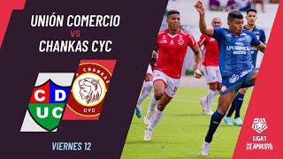 Unión Comercio 1-2 Los Chankas resumen de hoy goles y mejores jugadas  Torneo Clausura 2024