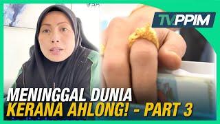 Meninggal Dunia Kerana Ahlong - PART 3