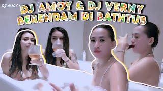 S3KSI SEKALI  BERENDAM DI BATHTUB DJ AMOY & DJ VERNY