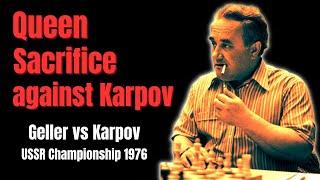 How to Prepare a Queen Sacrifice. Geller vs Karpov