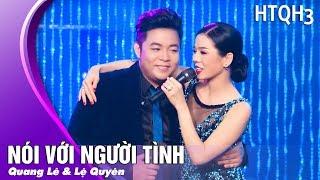 Nói Với Người Tình - Quang Lê & Lệ Quyên  Song Ca Trữ Tình Bolero Hay Nhất