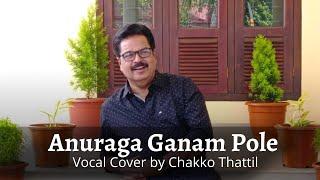 ANURAGA GANAM POLE  GOLDEN HIT OF JAYACHANDRAN  VOCAL COVER BY CHAKKO THATTIL