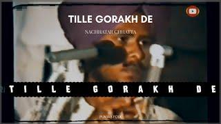 TILLE GORAKHA DE - NACHATER CHATTA  Best Remix OLD UNFOLD