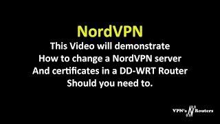 How to change NordVPN server and certificates in DD-WRT router