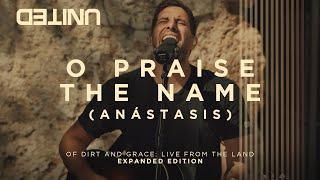 O Praise the Name Anástasis - Of Dirt And Grace Live From The Land - Hillsong UNITED