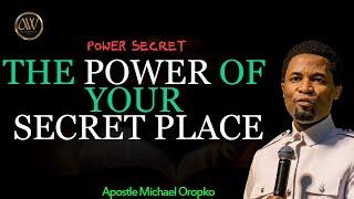 THE POWER OF THE SECRET PLACE  APOSTLE MICHAEL OROKPO