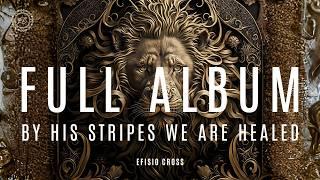 「1 HOUR OF NEOCLASSICAL MUSIC」 — BY HIS STRIPES WE ARE HEALED  COMPLETE ALBUM - @EfisioCross 