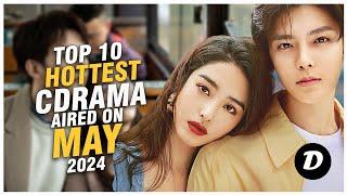 10 Hottest Chinese Drama Aired on May 2024
