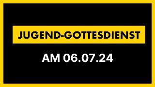 Arche Jugend Gottesdienst  06.07.2024