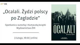 „Ocalali. Żydzi polscy po Zagładzie”  spotkanie z autorką i tłumaczką książki