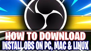 OBS Studio How to Download & Install on Windows Mac and Linux OBS Studio Tutorial