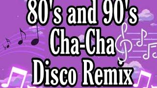 Cha-Cha Disco Remix 80s and 90s