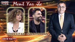 Emrah Kaman & Dilan Çıtak  Mesut Yar ile Gece Hattı - 10 Haziran 2024