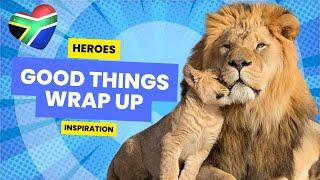 Heroes Inspirational South Africans and Good Things This is your good things wrap-up this week