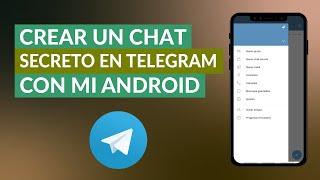 Cómo Abrir o Crear un Chat Secreto en Telegram con mi Android