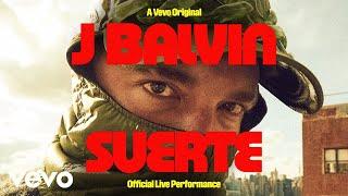 J Balvin - Suerte Official Live Performance  Vevo