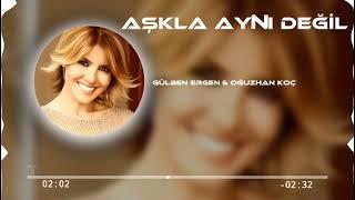 Gülben Ergen & Oğuzhan Koç  - Aşkla Aynı  Değil   Tufancan & Hüseyin Remix 