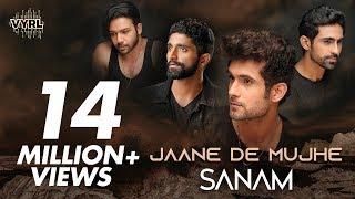 Sanam - Jaane De Mujhe  Kunaal Vermaa  Official Music Video