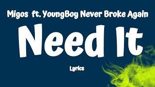 Migos - Need It Lyrics  ft. YoungBoy Never Broke Again