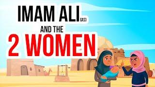 Imam Ali as And The Two Women