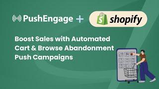 Enabling PushEngage Automated Cart & Browse Abandonment Campaigns for Your Shopify Store