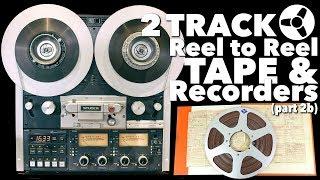 THE BEST SOUNDING FORMAT part 2b 2 Track Reel to Reel Tape & Recorders