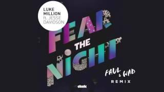 Luke Million - Fear The Night FAUL & WAD remix