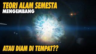 TEORI ALAM SEMESTA TERUS MENGEMBANG ATAU DIAM  ILMU ASTRONOMI