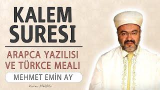 Kalem suresi anlamı dinle Mehmet Emin Ay Kalem suresi arapça yazılışı okunuşu ve meali