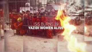 19 Yazidi Girls Burned For Refusing To Become Sex Slaves