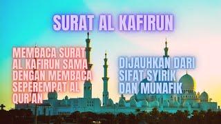 SURAT AL KAFIRUN Membaca Surat Al kafirun sama dengan membaca seperempat Al Quran