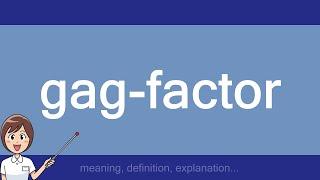 gag-factor