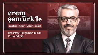 Erem Şentürkle Haberler Türkiye ve Dünyadan Haber Analiz ve Yorum