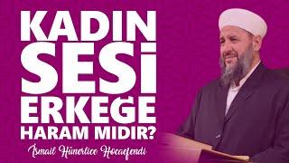 KADIN SESİ ERKEĞE HARAM MIDIR? - İsmail Hünerlice Hocaefendi