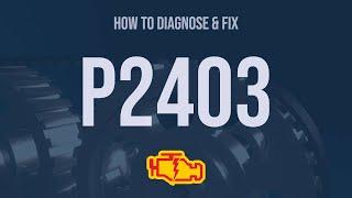 How to Diagnose and Fix P2403 Engine Code - OBD II Trouble Code Explain