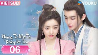 VIETSUB Nương Tử Nhà Ta Không Dễ Chọc  Tập 06  Phim Cổ Trang  Hoàng NghệĐinh Gia Văn  YOUKU