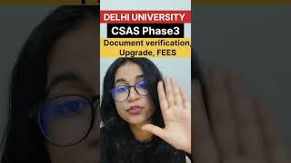 Delhi University  UPGRADE Option CSAS Phase 3  Document Verification and Fees