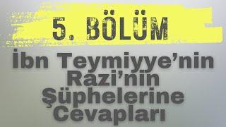 İbn Teymiyyenin Fahrettin Raziye Cevap ve Eleştirileri  5. Bölüm SON BÖLÜM