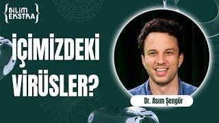 Genomumuzdaki virüsler?  Dr. Asım Şengör ile Bilim Ekstra