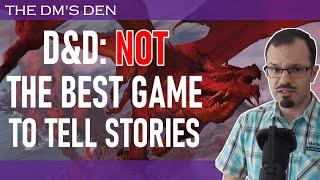 D&D story I said D&D is not the best game for telling stories in a TTRPG con