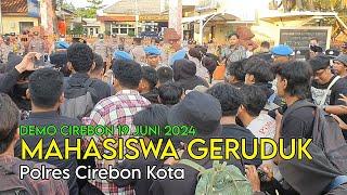 Mahasiswa Gerudug Polres Cirebon Kota  DEMO Cirebon 19 Juni 2024