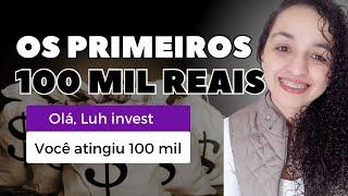 Os Primeiros R$100 Mil Reais. Por que demora tanto? Como chegar nos primeiros 100 Mil?