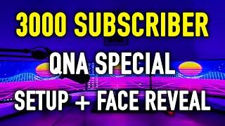 3000 Subscriber Special - Huge QNA Video yes also setup and face reveal or something