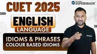 CUET 2025 English Language  Colour Based Idioms - Idioms & Phrases  CUET 2025 Language Preparation