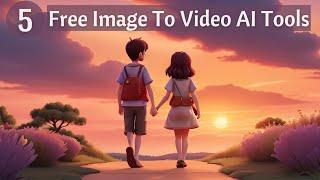 Top 5 Free Image To Video AI Tools  Create AI Animation For FREE