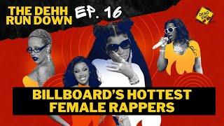 Billboard’s HOTTEST Female Rappers  DEHH Rundown Ep. 16