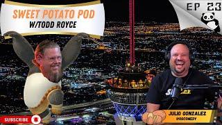 Sweet Potato Pod wTodd Royce Ep 23 Julio Gonzalez